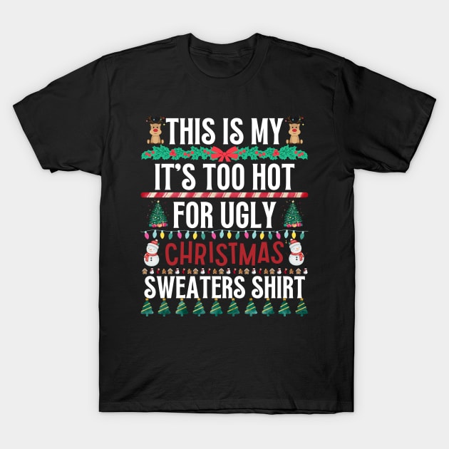 This Is My It's Too Hot For Ugly Christmas Sweaters Shirt T-Shirt by khalid12